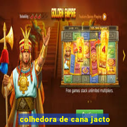 colhedora de cana jacto